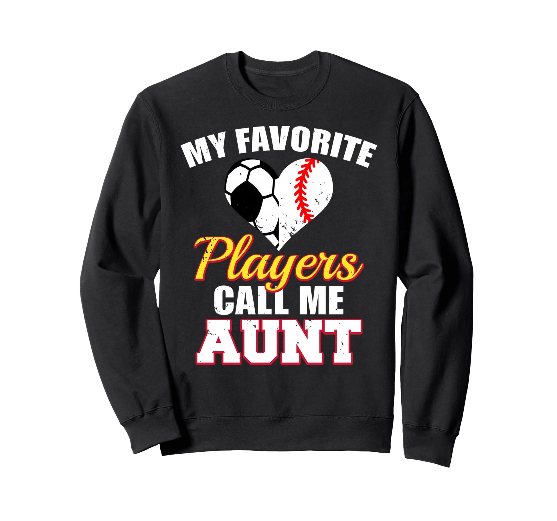 My Favorite Players Call Me Aunt Funny Sweatshirt - Novelty Apparel Unisex - T-Shirt, Sweatshirt, Hoodie