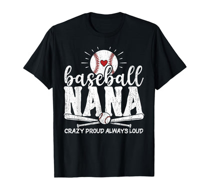 Baseball Nana Crazy Proud Always T-Shirt - Custom Art Print for Adults - T-Shirt, Sweatshirt, Hoodie