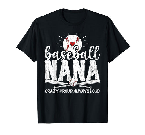 Baseball Nana Crazy Proud Always T-Shirt - Custom Art Print for Adults - T-Shirt, Sweatshirt, Hoodie