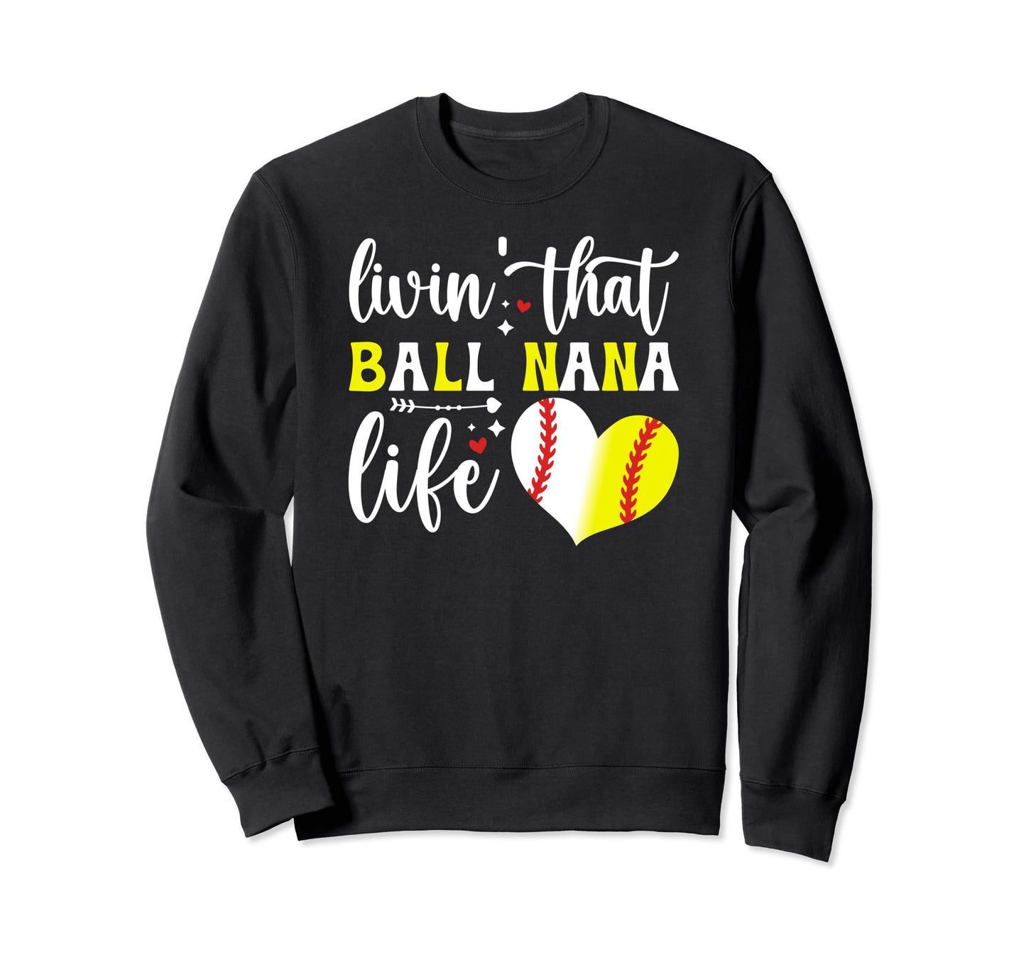 Livin That Ball Nana Life Softball Sweatshirt - Unique Graphic Unisex - T-Shirt, Sweatshirt, Hoodie