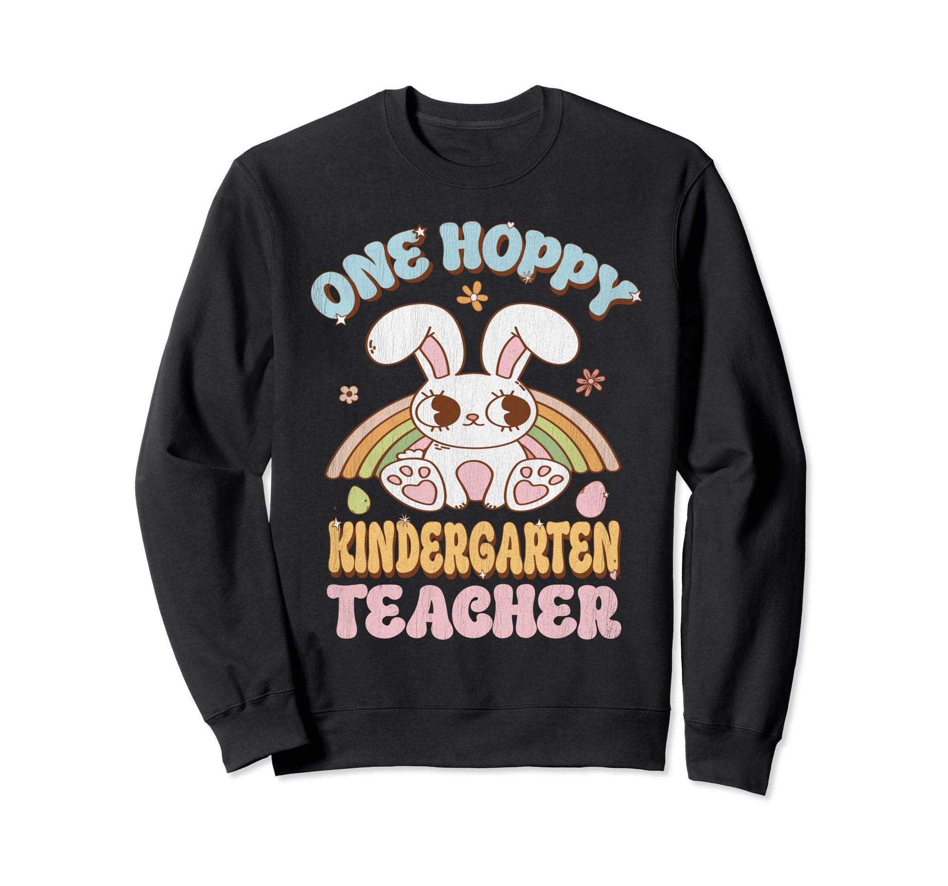 One Hoppy Kindergarten Teacher Sweatshirt - Unique Graphic for Adults - T-Shirt, Sweatshirt, Hoodie