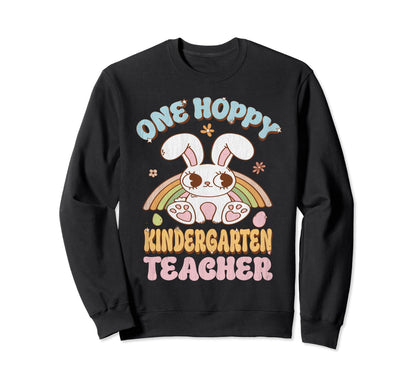 One Hoppy Kindergarten Teacher Sweatshirt - Unique Graphic for Adults - T-Shirt, Sweatshirt, Hoodie