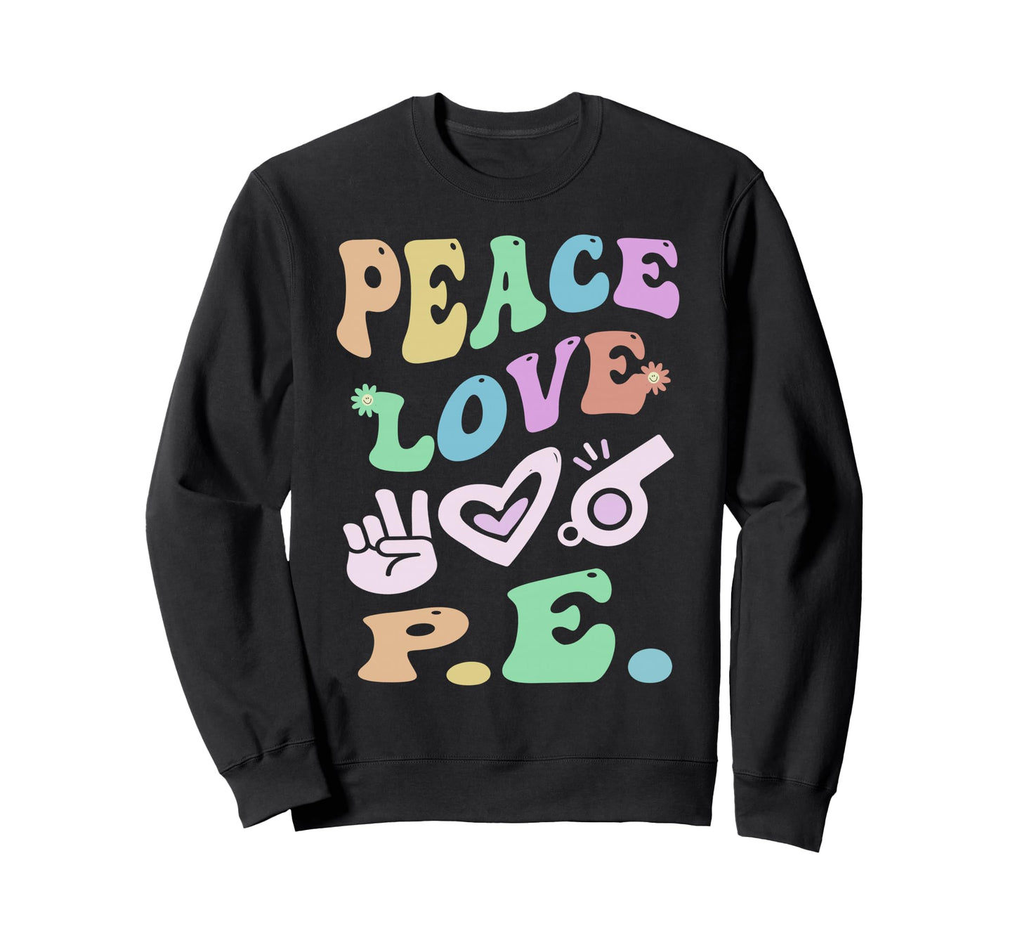 Peace Love P E Gym Teacher Sweatshirt - Aesthetic Graphic for Adults - T-Shirt, Sweatshirt, Hoodie