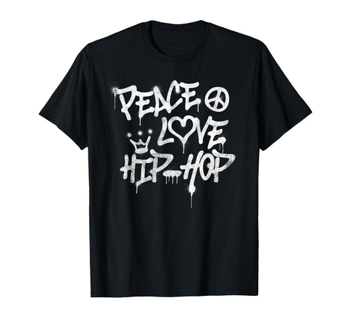 Peace Love Hip Hop Dancing T-Shirt - Casual Everyday Wear Men Women - T-Shirt, Sweatshirt, Hoodie