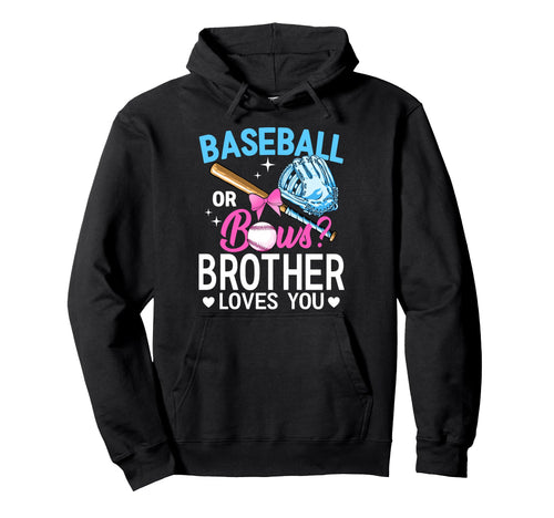 Baseball Or Bows Brother Loves You Hoodie - Custom Art Print for Adults - T-Shirt, Sweatshirt, Hoodie