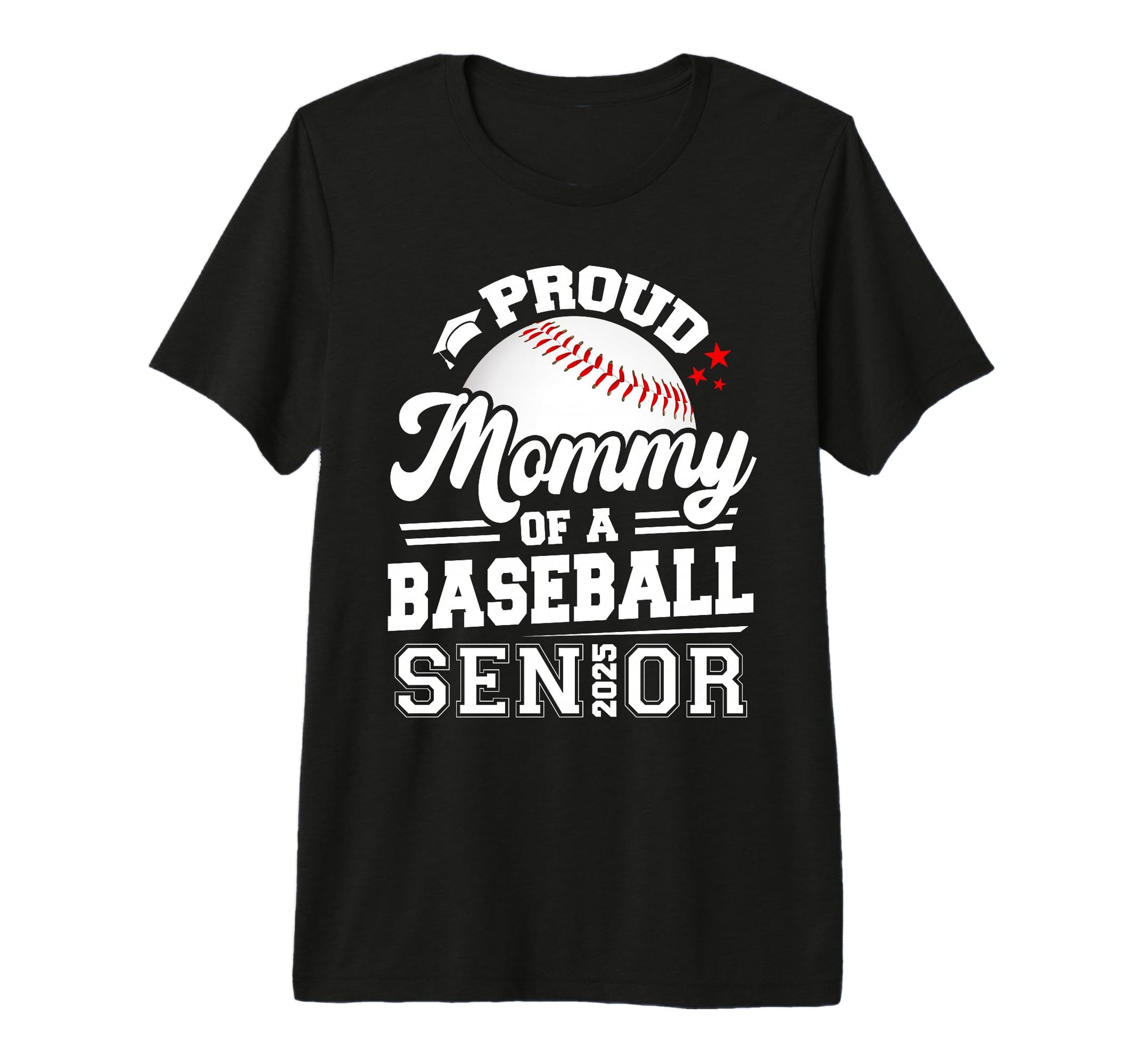 Proud Mommy 2025 Senior Baseball T-Shirt - Novelty Apparel Men Women - T-Shirt, Sweatshirt, Hoodie