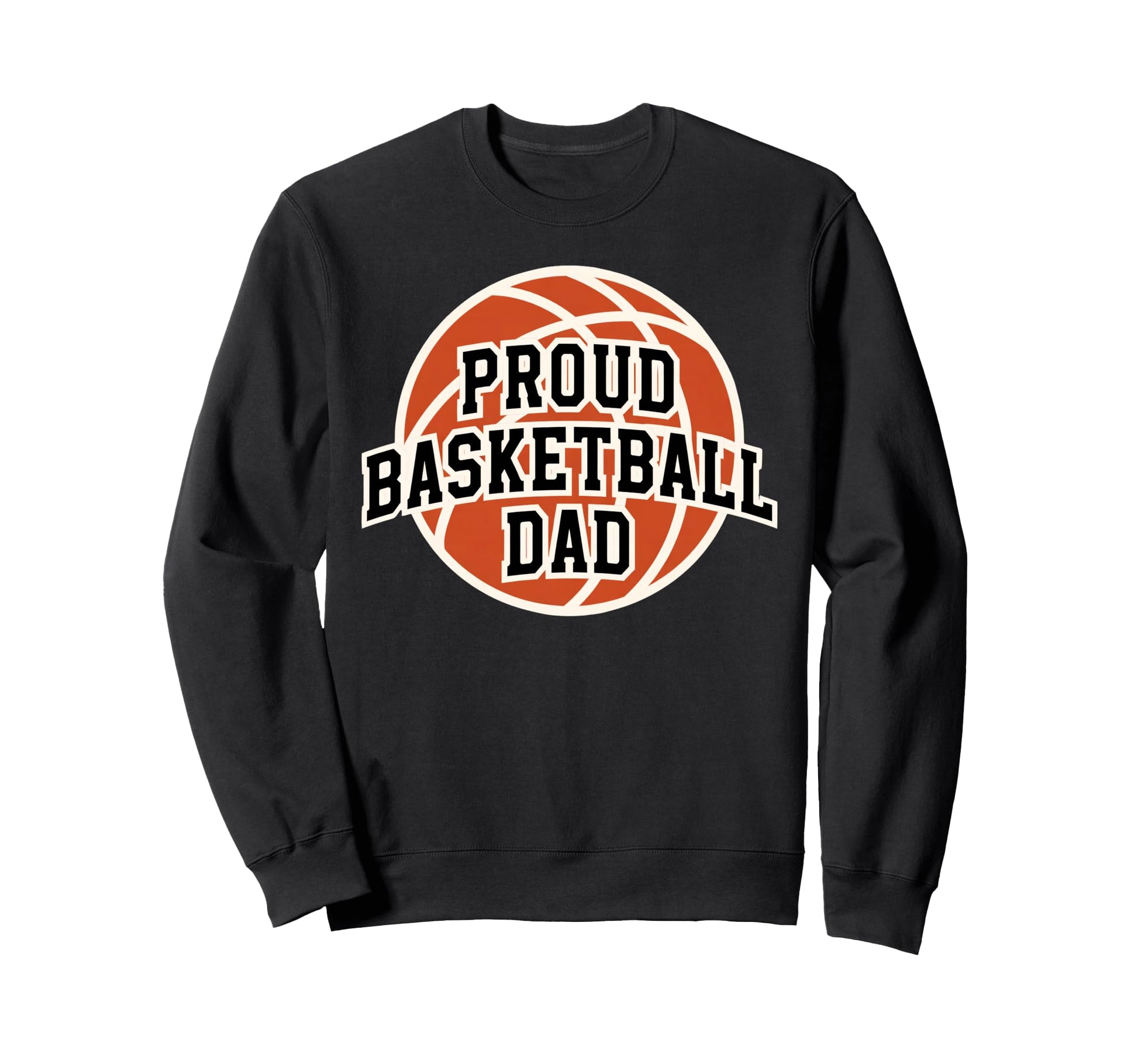Proud Dad Basketball Fan Game Day Sweatshirt - Casual Everyday Wear Unisex - T-Shirt, Sweatshirt, Hoodie