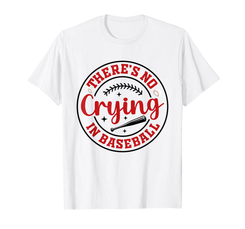 There Is No Crying Baseball Mom Dad Fan T-Shirt - Custom Art Print Unisex - T-Shirt, Sweatshirt, Hoodie