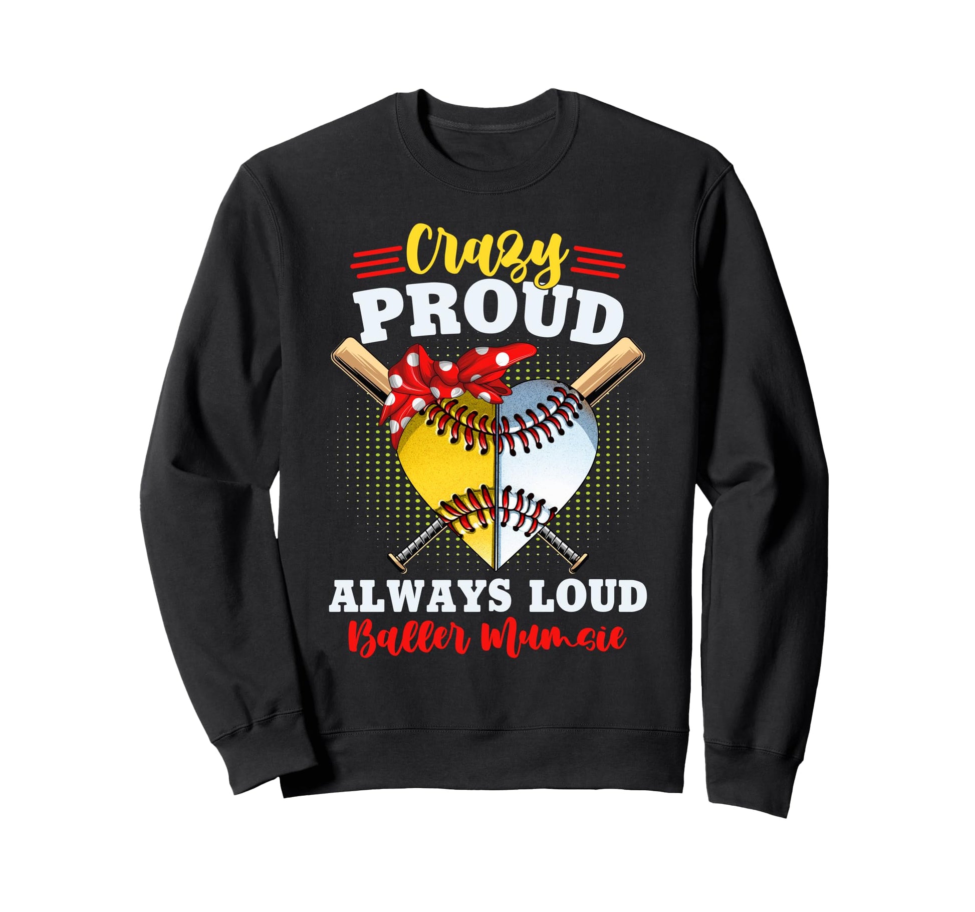Crazy Proud Always Loud Baller Sweatshirt - Graphic Print for Adults - T-Shirt, Sweatshirt, Hoodie