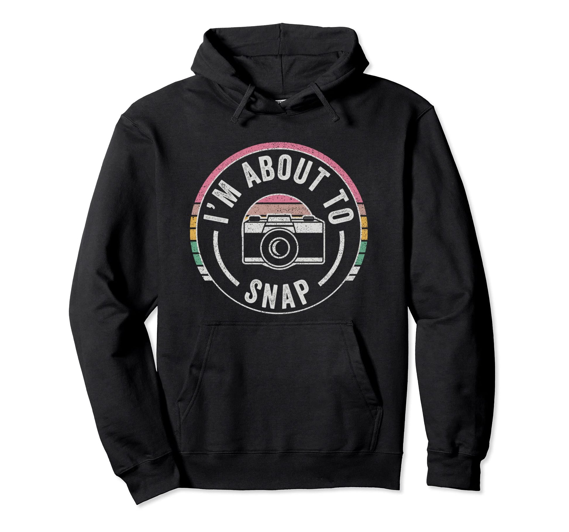 Im About To Snap Photography Hoodie - Streetwear Style for Adults - T-Shirt, Sweatshirt, Hoodie