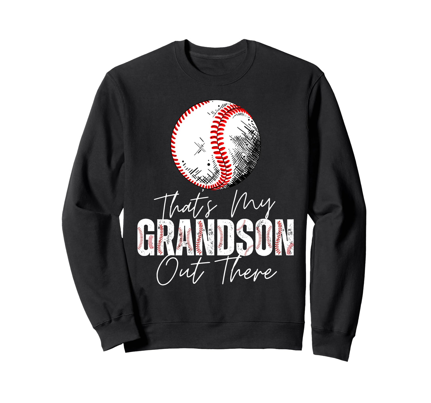 Thats My Grandson Out There Sweatshirt - Streetwear Style Men Women - T-Shirt, Sweatshirt, Hoodie
