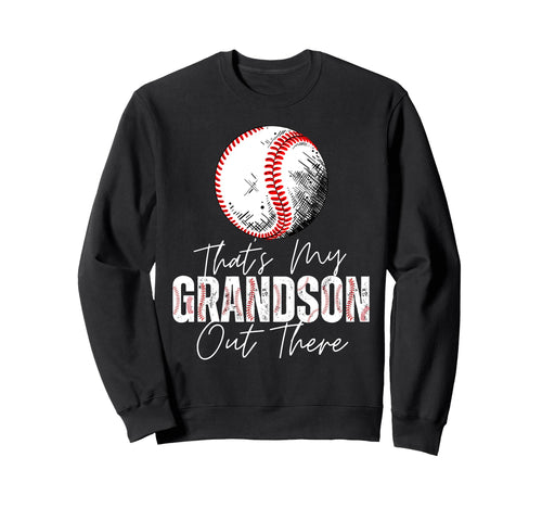 Thats My Grandson Out There Sweatshirt - Streetwear Style Men Women - T-Shirt, Sweatshirt, Hoodie