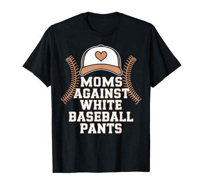 Baseball Parents Moms Against White T-Shirt - Graphic Print Men Women - T-Shirt, Sweatshirt, Hoodie