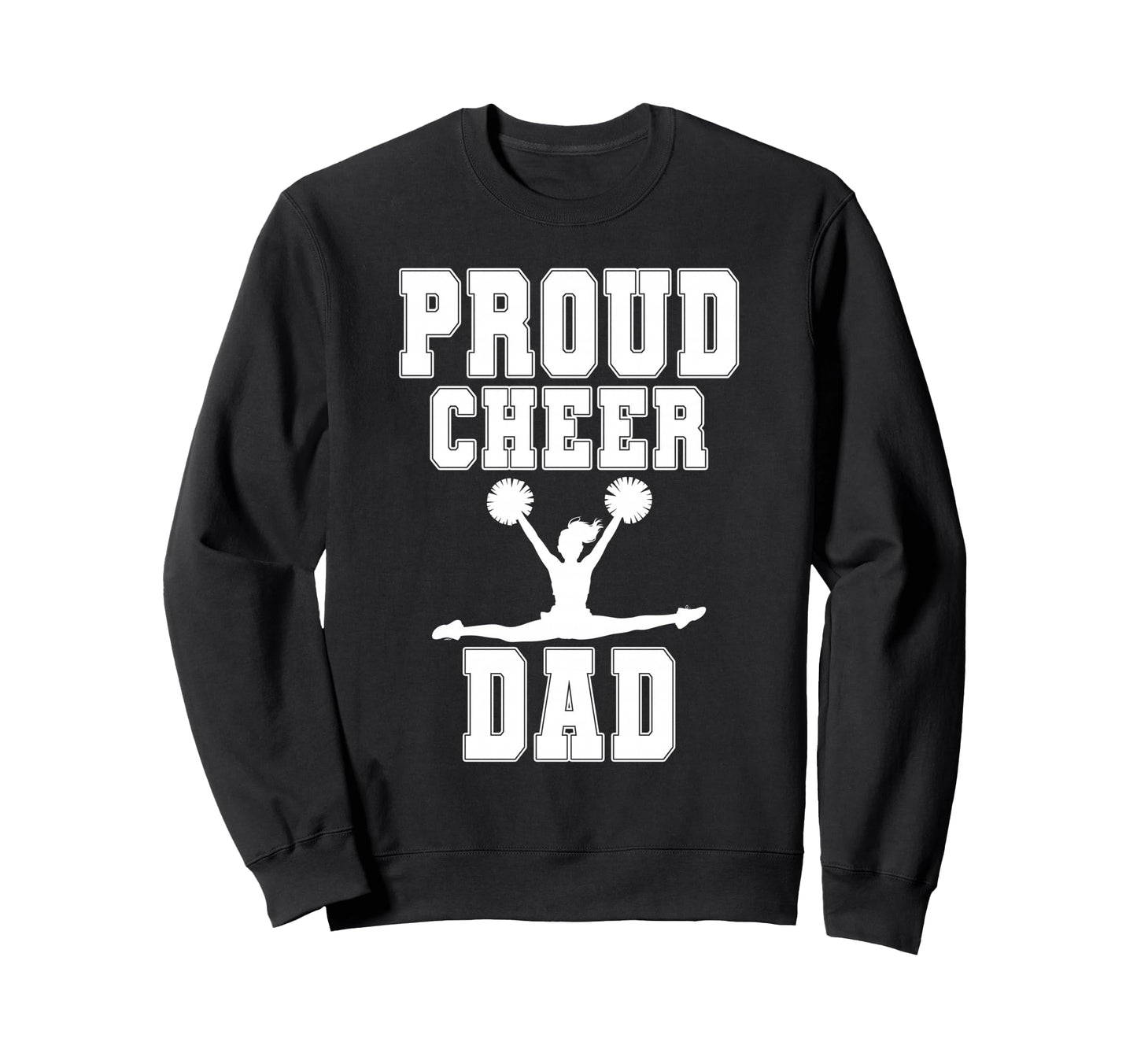 Proud Cheer Dad Cheerleading Dad Sweatshirt - Custom Art Print Men Women - T-Shirt, Sweatshirt, Hoodie
