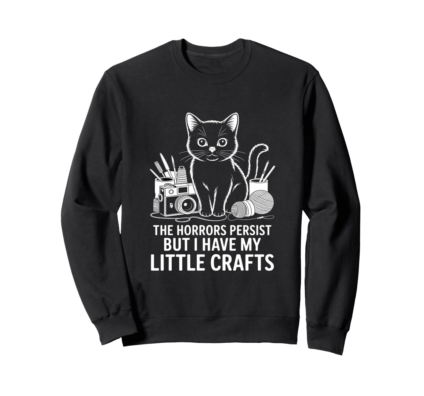 Funny Horrors Persist But I Have Sweatshirt - Aesthetic Graphic Men Women - T-Shirt, Sweatshirt, Hoodie