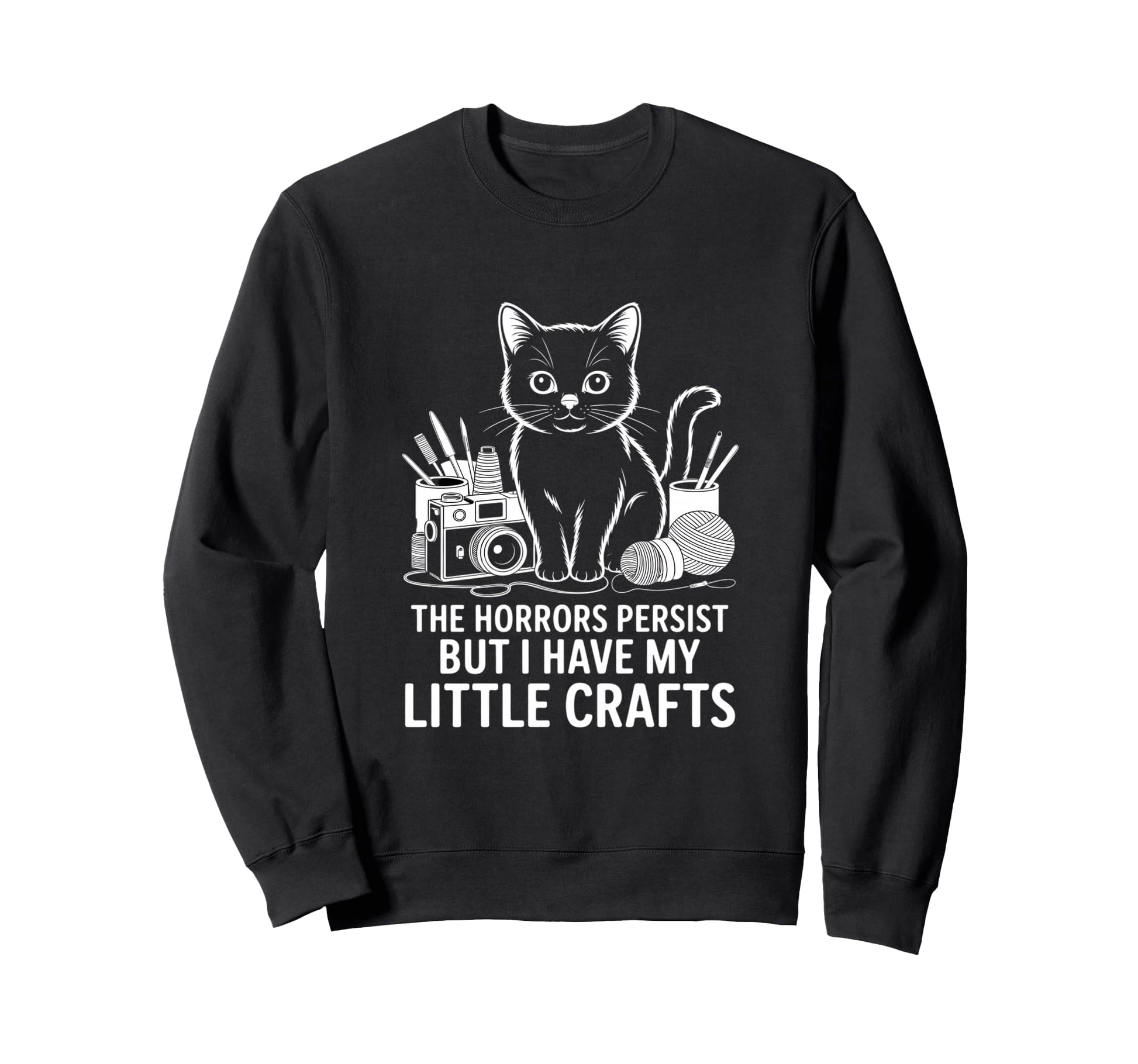 Funny Horrors Persist But I Have Sweatshirt - Aesthetic Graphic Men Women - T-Shirt, Sweatshirt, Hoodie