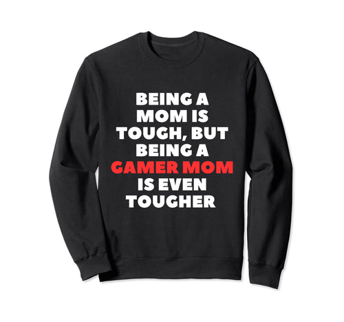 Being Mom Is Tough But Being Sweatshirt - Aesthetic Graphic for Adults - T-Shirt, Sweatshirt, Hoodie
