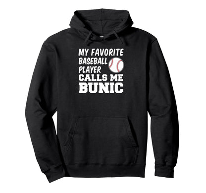 My Favorite Baseball Player Calls Me Bunic Hoodie - Graphic Print Unisex - T-Shirt, Sweatshirt, Hoodie
