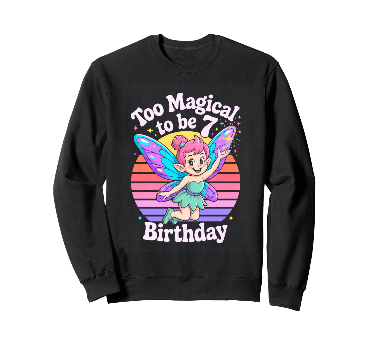 Too Magical To Be 7 Birthday Fairy Sweatshirt - Minimalist Print Men Women - T-Shirt, Sweatshirt, Hoodie