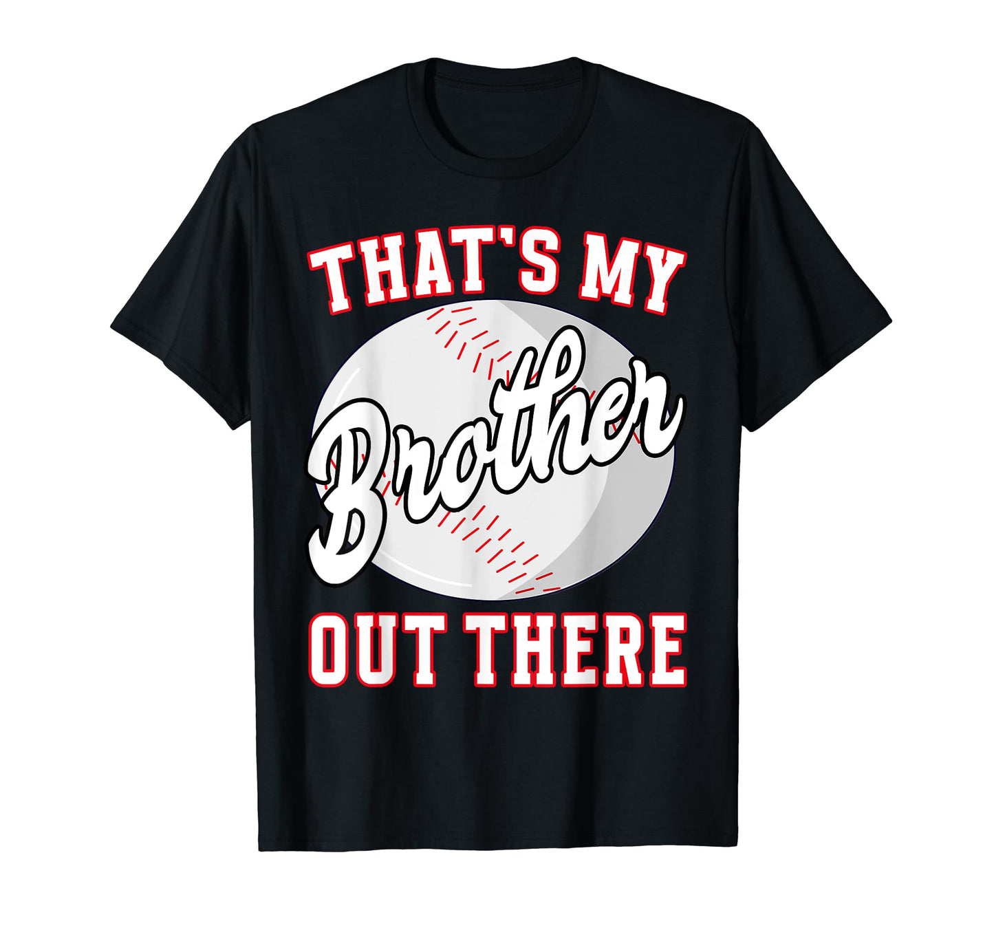 Baseball Thats My Brother Out There T-Shirt - Unique Graphic Men Women - T-Shirt, Sweatshirt, Hoodie
