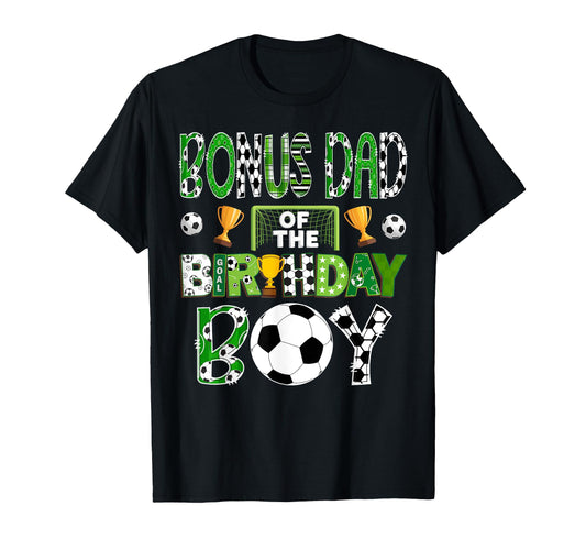 Bonus Dad Birthday Soccer Player Game Day T-Shirt - Graphic Print Men Women - T-Shirt, Sweatshirt, Hoodie