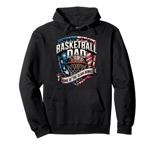 Basketball Dad Home Slam Dunks Hoodie - Casual Everyday Wear Men Women - T-Shirt, Sweatshirt, Hoodie