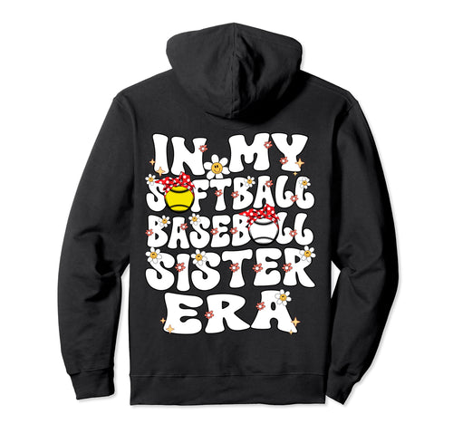 My Softball Baseball Sister Era Hoodie - Unique Graphic for Adults - T-Shirt, Sweatshirt, Hoodie