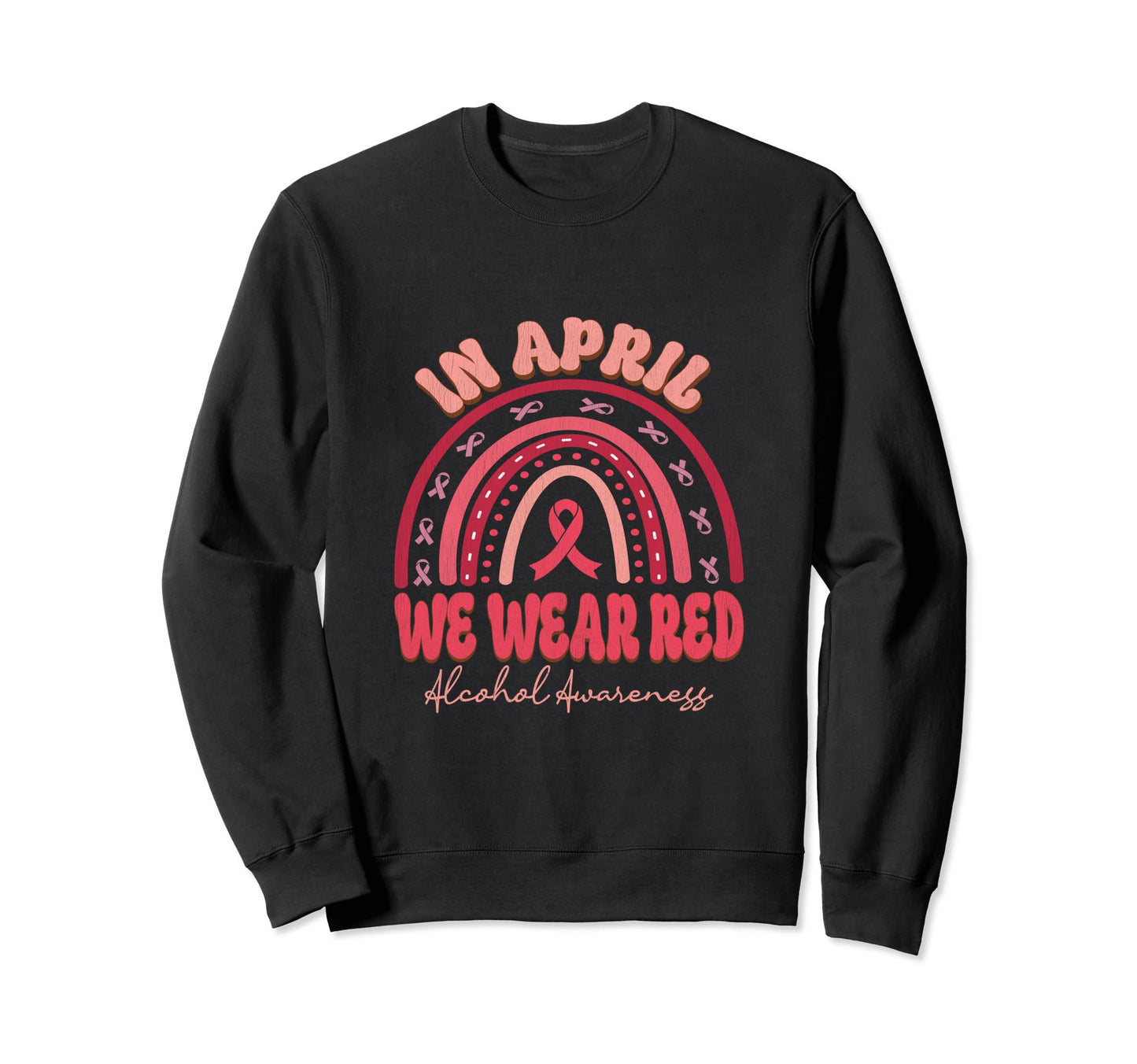 April We Wear Red Alcohol Sweatshirt - Casual Everyday Wear Men Women - T-Shirt, Sweatshirt, Hoodie