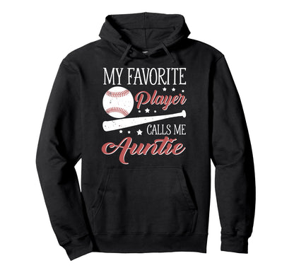 Baseball Auntie My Favorite Player Hoodie - Fun Novelty Design for Adults - T-Shirt, Sweatshirt, Hoodie