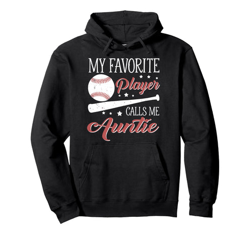 Baseball Auntie My Favorite Player Hoodie - Fun Novelty Design for Adults - T-Shirt, Sweatshirt, Hoodie