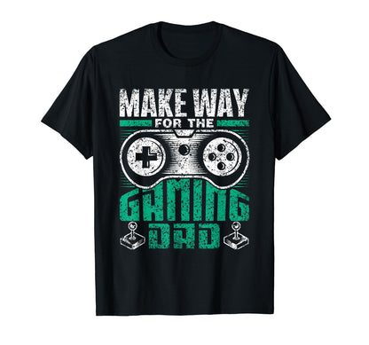 Make Way Gaming Dad Video Game Father T-Shirt - Novelty Apparel Unisex - T-Shirt, Sweatshirt, Hoodie
