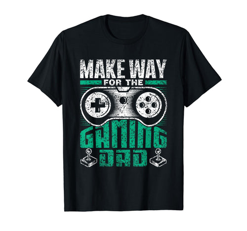 Make Way Gaming Dad Video Game Father T-Shirt - Novelty Apparel Unisex - T-Shirt, Sweatshirt, Hoodie