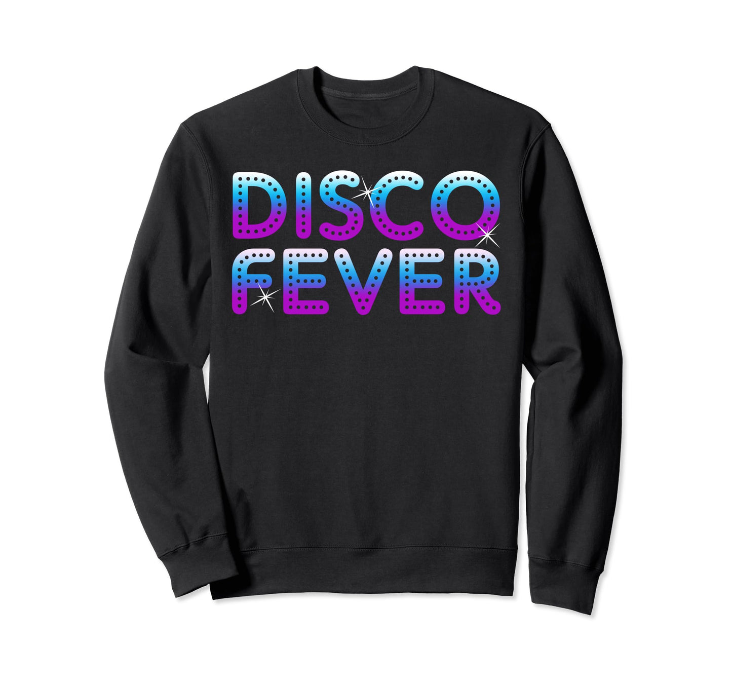 Disco Fever 70S 80S Family Party Sweatshirt - Trendy Graphic for Adults - T-Shirt, Sweatshirt, Hoodie