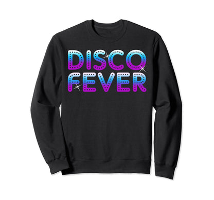 Disco Fever 70S 80S Family Party Sweatshirt - Trendy Graphic for Adults - T-Shirt, Sweatshirt, Hoodie