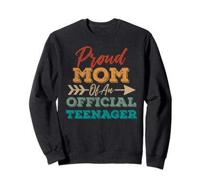 Proud Mom Teenager 13Th Birthday Sweatshirt - Graphic Print Unisex - T-Shirt, Sweatshirt, Hoodie