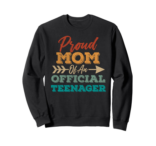Proud Mom Teenager 13Th Birthday Sweatshirt - Graphic Print Unisex - T-Shirt, Sweatshirt, Hoodie