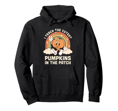 I Teach Cutest Pumpkins Patch Hoodie - Unique Graphic Men Women - T-Shirt, Sweatshirt, Hoodie