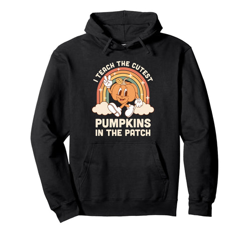I Teach Cutest Pumpkins Patch Hoodie - Unique Graphic Men Women - T-Shirt, Sweatshirt, Hoodie