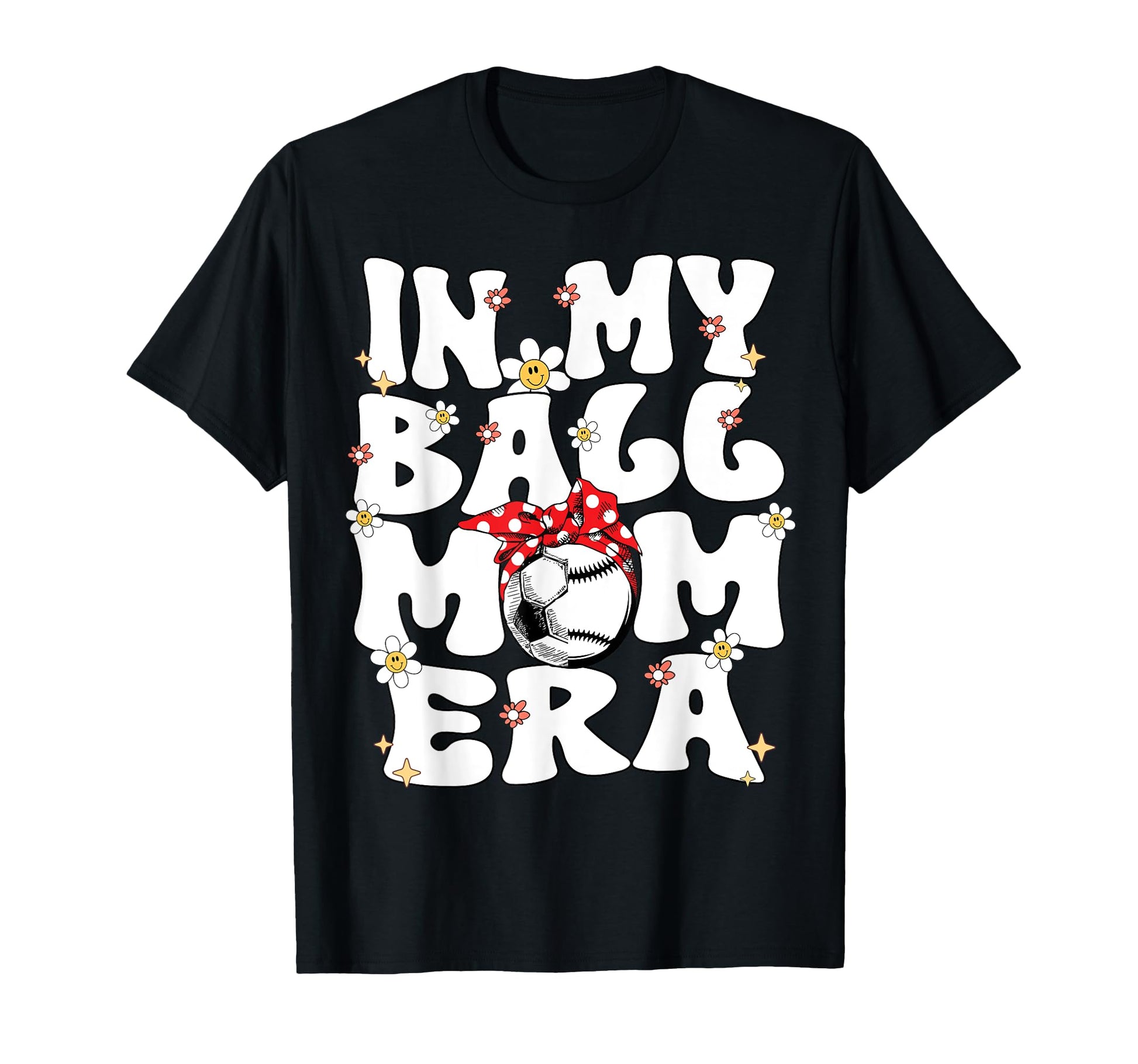 My Ball Mom Era Baseball Soccer Mom T-Shirt - Unique Graphic for Adults - T-Shirt, Sweatshirt, Hoodie