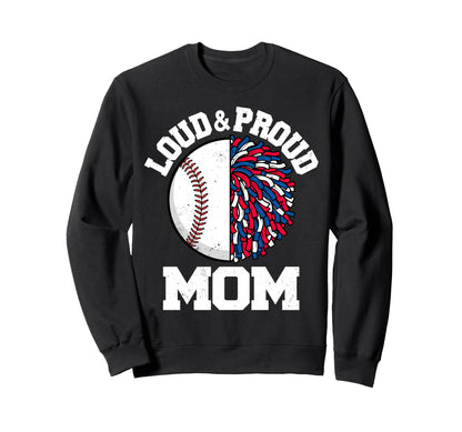 Loud Proud Baseball Cheerleader Mom Sweatshirt - Graphic Print Unisex - T-Shirt, Sweatshirt, Hoodie