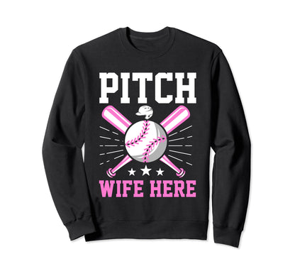 Pitch Wife Here Baseball Player Coach Sweatshirt - Streetwear Style Unisex - T-Shirt, Sweatshirt, Hoodie