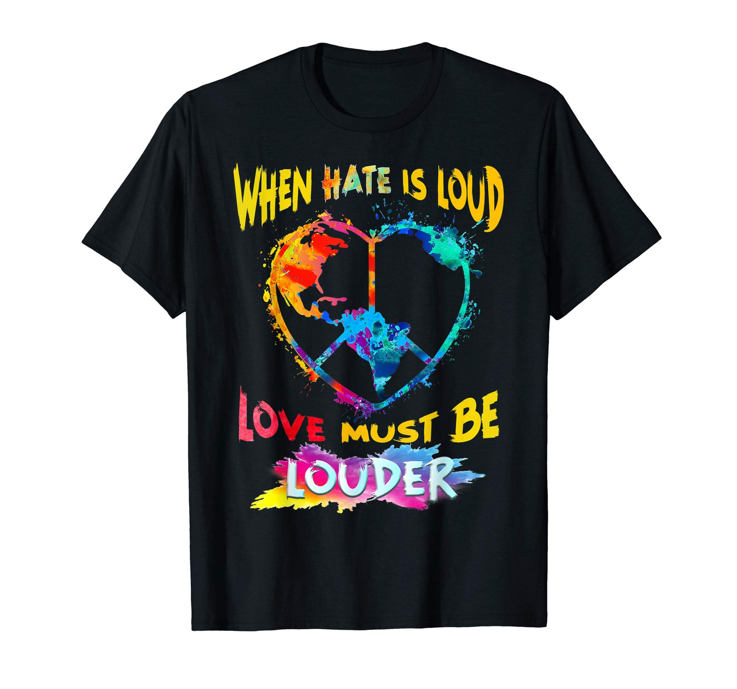 When Hate Is Loud Love Must Be Louder T-Shirt - Novelty Apparel Men Women - T-Shirt, Sweatshirt, Hoodie