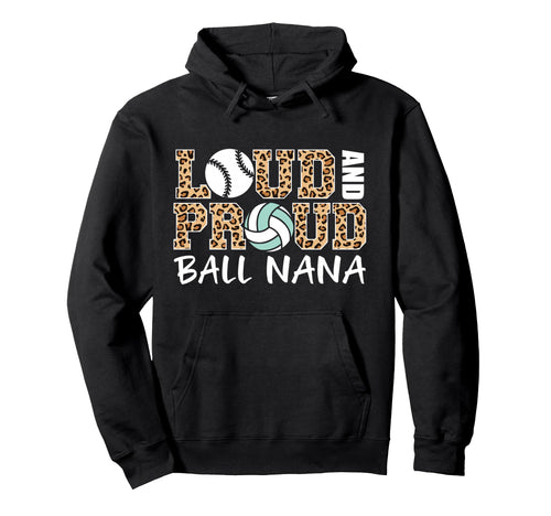 Loud And Proud Baseball Volleyball Nana Hoodie - Streetwear Style Unisex - T-Shirt, Sweatshirt, Hoodie