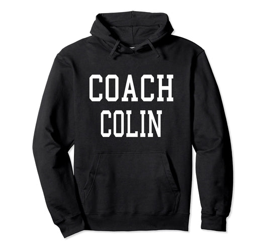 Coach Colin Custom Football Soccer Hoodie - Custom Art Print for Adults - T-Shirt, Sweatshirt, Hoodie