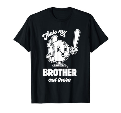 Baseball Thats My Brother Out There T-Shirt - Graphic Print for Adults - T-Shirt, Sweatshirt, Hoodie