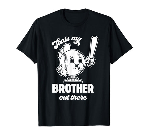 Baseball Thats My Brother Out There T-Shirt - Graphic Print for Adults - T-Shirt, Sweatshirt, Hoodie