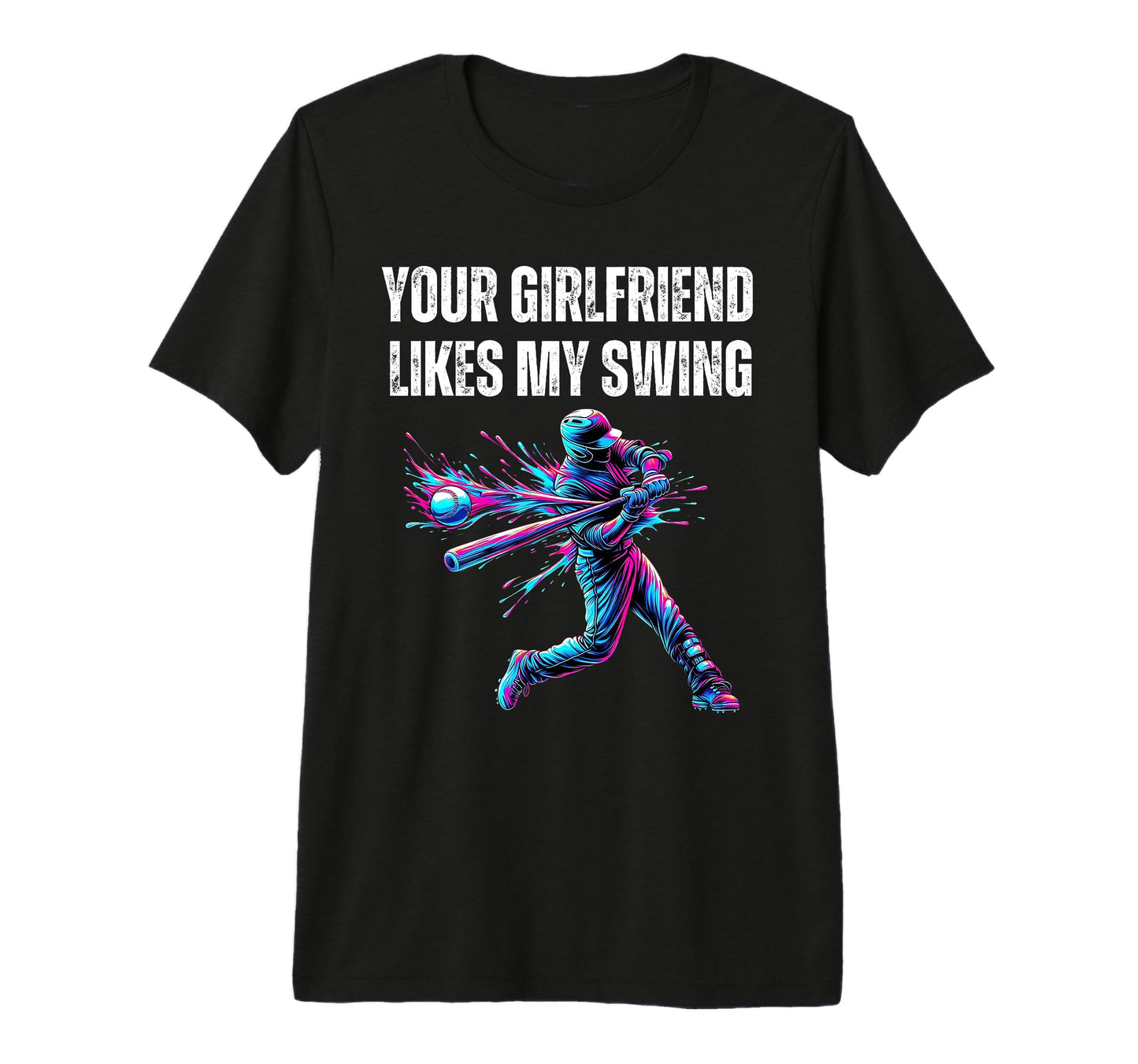 Your Girlfriend Likes My Swing Funny T-Shirt - Unique Graphic Men Women - T-Shirt, Sweatshirt, Hoodie