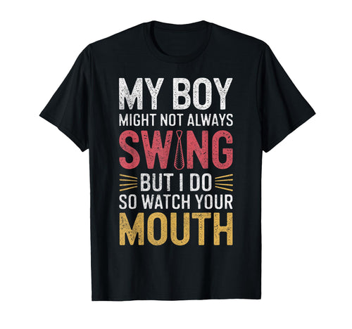 My Might Not Always Swing Baseball Mom T-Shirt - Novelty Apparel Men Women - T-Shirt, Sweatshirt, Hoodie
