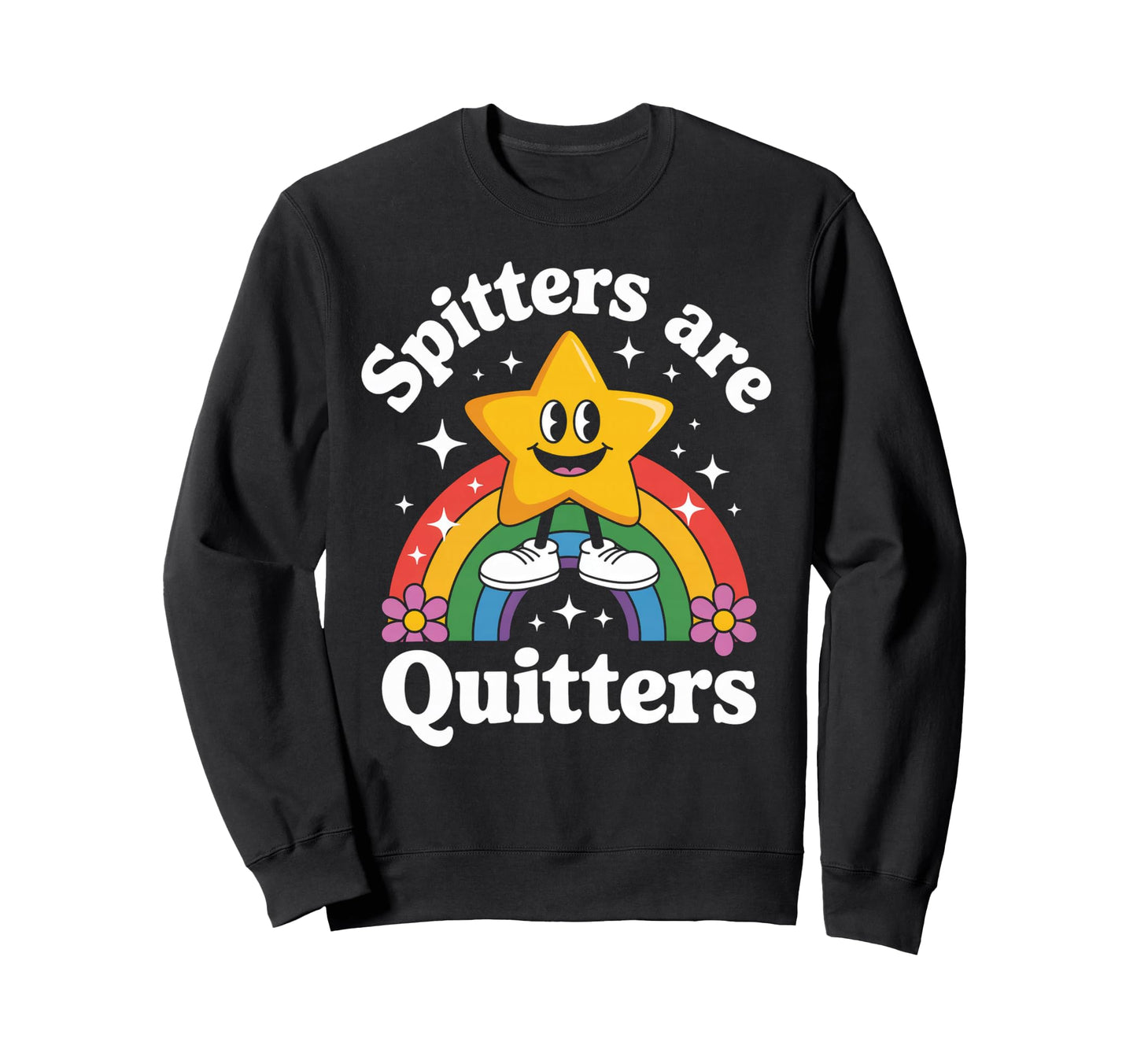 Funny Spitters Are Quitters Rainbow Sweatshirt - Graphic Print for Adults - T-Shirt, Sweatshirt, Hoodie