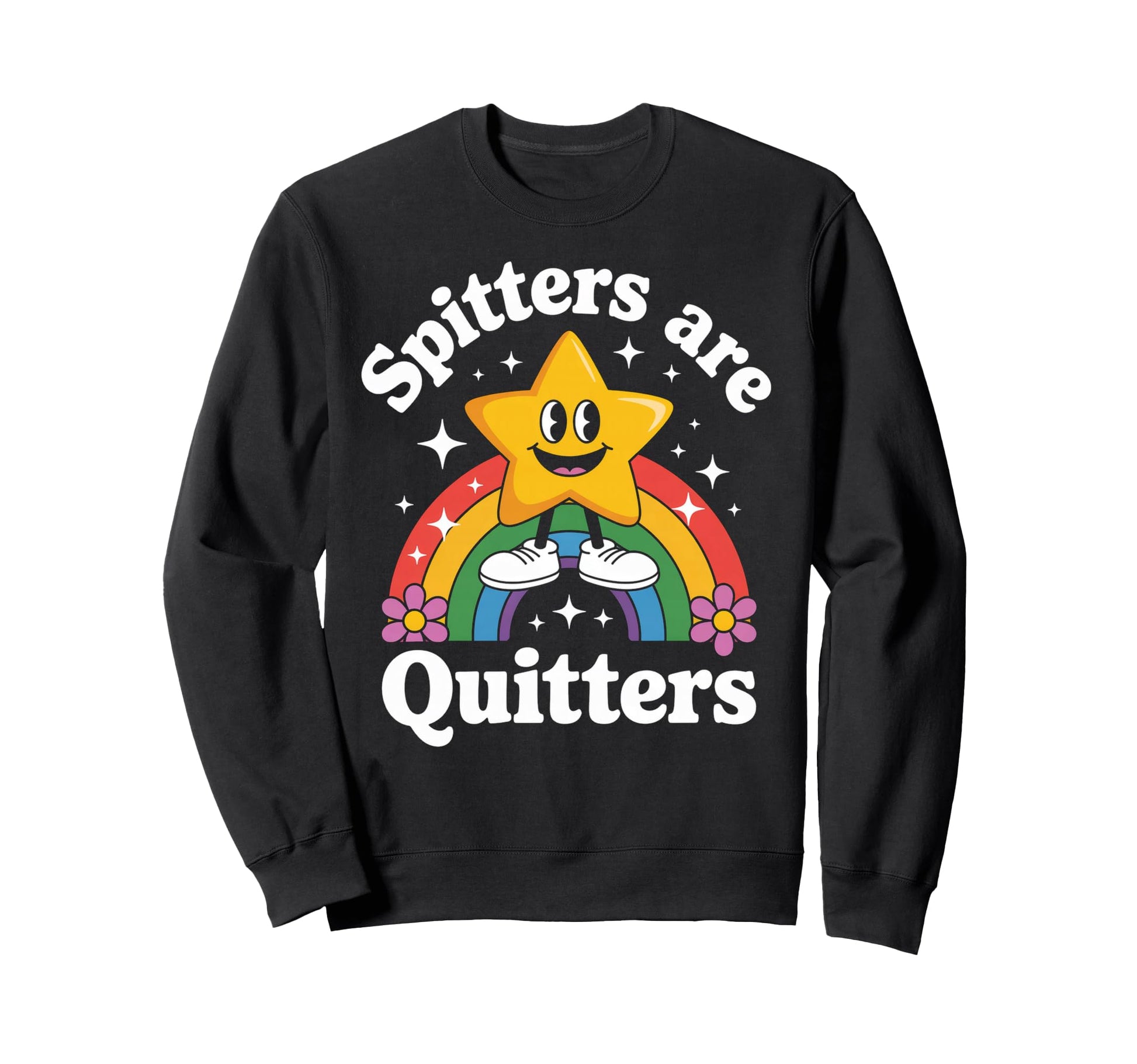 Funny Spitters Are Quitters Rainbow Sweatshirt - Graphic Print for Adults - T-Shirt, Sweatshirt, Hoodie